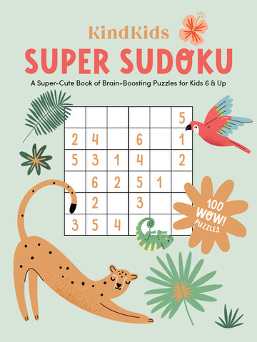 KINDKIDS SUPER SUDOKU: A SUPER-CUTE BOOK OF BRAIN-BOOSTING PUZZLES FOR KIDS 6 & UP