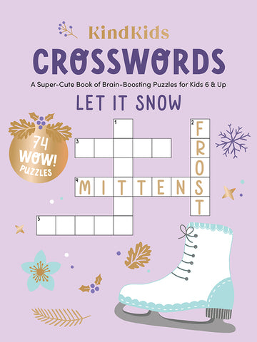 KINDKIDS CROSSWORDS LET IT SNOW: A SUPER-CUTE BOOK OF BRAIN-BOOSTING PUZZLES FOR KIDS 6 & UP