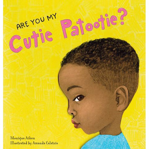 ARE YOU MY CUTIE PATOOTIE?