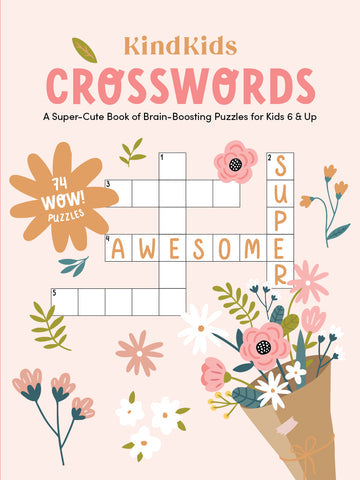 KINDKIDS CROSSWORDS: A SUPER-CUTE BOOK OF BRAIN-BOOSTING PUZZLES FOR KIDS 6 & UP