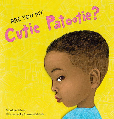 ARE YOU MY CUTIE PATOOTIE?