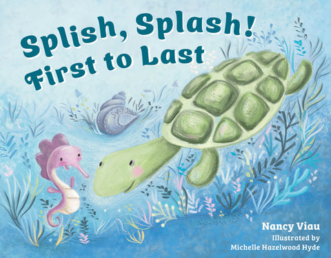 SPLISH, SPLASH! FIRST TO LAST