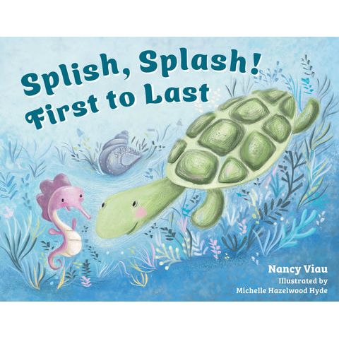 SPLISH, SPLASH! FIRST TO LAST